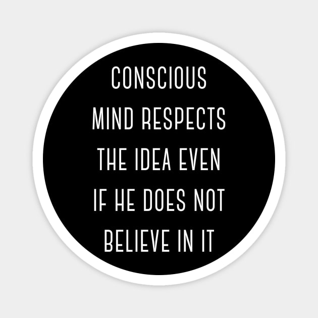 Conscious Mind Respects the Idea Even If He Does Not Believe in It Charming Sexy Attractive Smells Good Positive Boy Girl Motivated Inspiration Emotional Dramatic Beautiful Girl & Boy High For Man's & Woman's T-Shirt Magnet by Salam Hadi